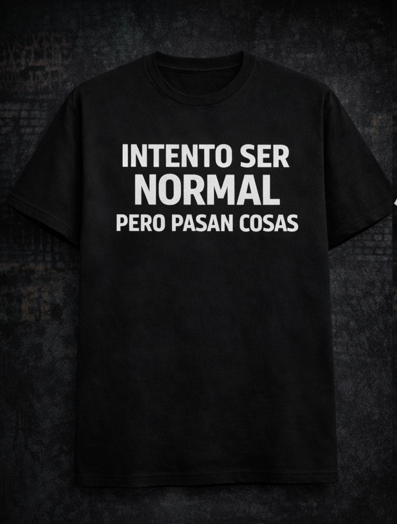 Camiseta “Intento Ser Normal”