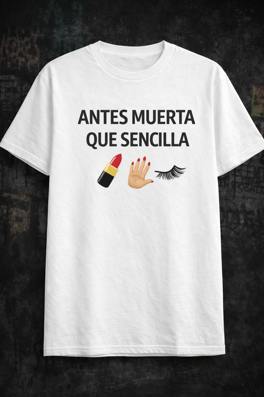 Camiseta “Antes Muerta Que Sencilla”
