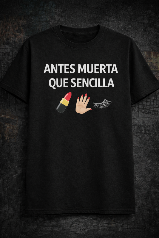 Camiseta “Antes Muerta Que Sencilla”