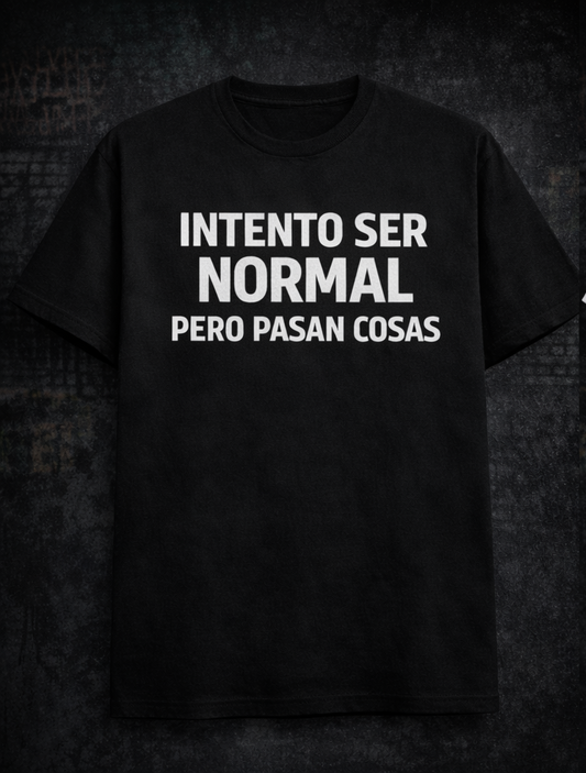 Camiseta “Intento Ser Normal”
