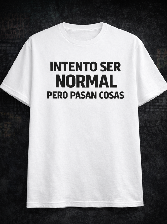 Camiseta “Intento Ser Normal”